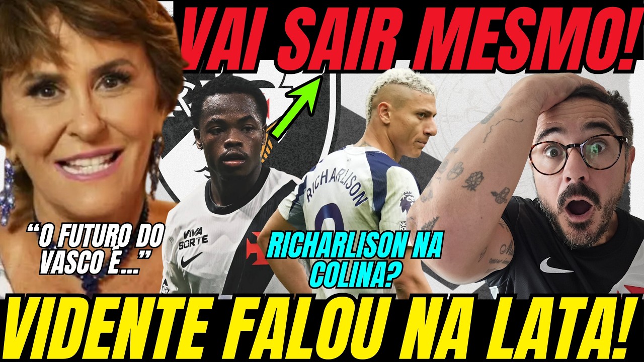 VIDENTE PREVIU FUTURO SURREAL PRO VASCO! GOMES DE SA&Iacute;DA E RICHARLISON ENTRA DE VEZ NA MIRA DO VASCO?
