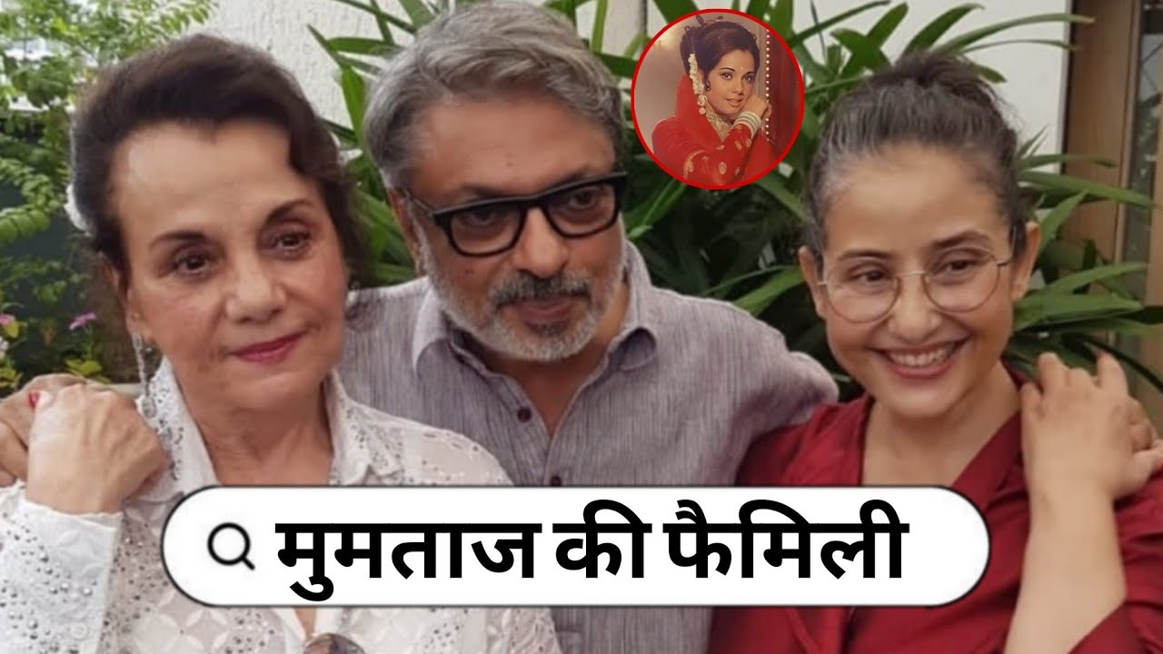 Legendary Bollywood Actress Mumtaz With Her Husband Daughter Mother Father Biography Life Story 2026