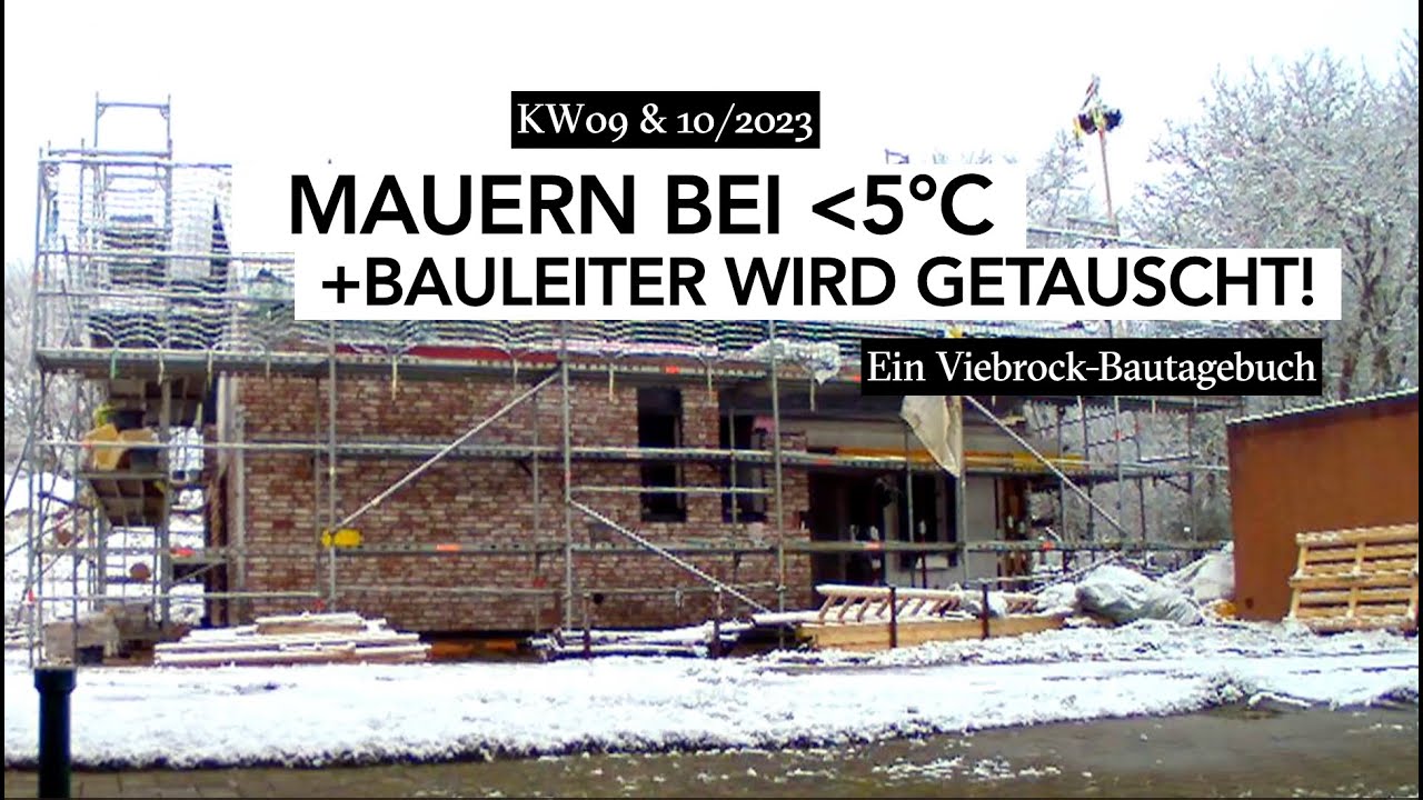 Bautagebuch - Mauern bei unter 5°C? + Bauleiter wird getauscht! KW 09 +10/2023. Haubau mit Viebrock