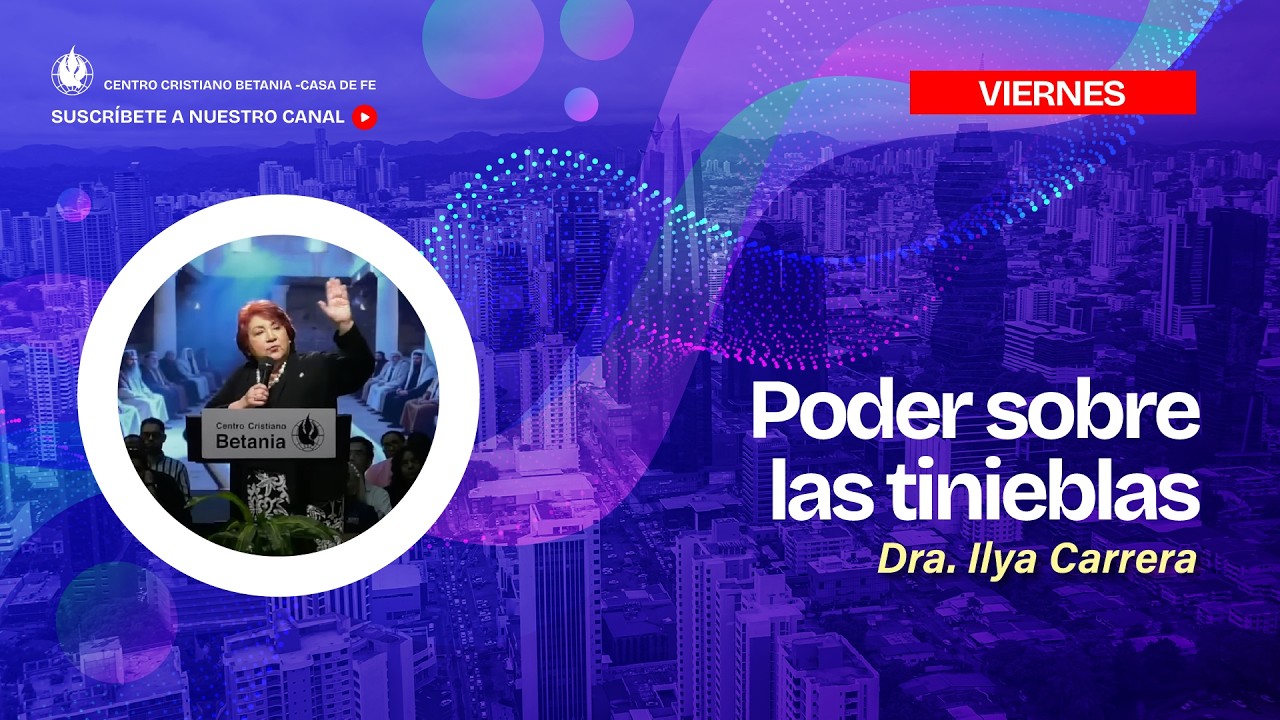 Poder Sobre las Tinieblas - Ps. Ilya Carrera