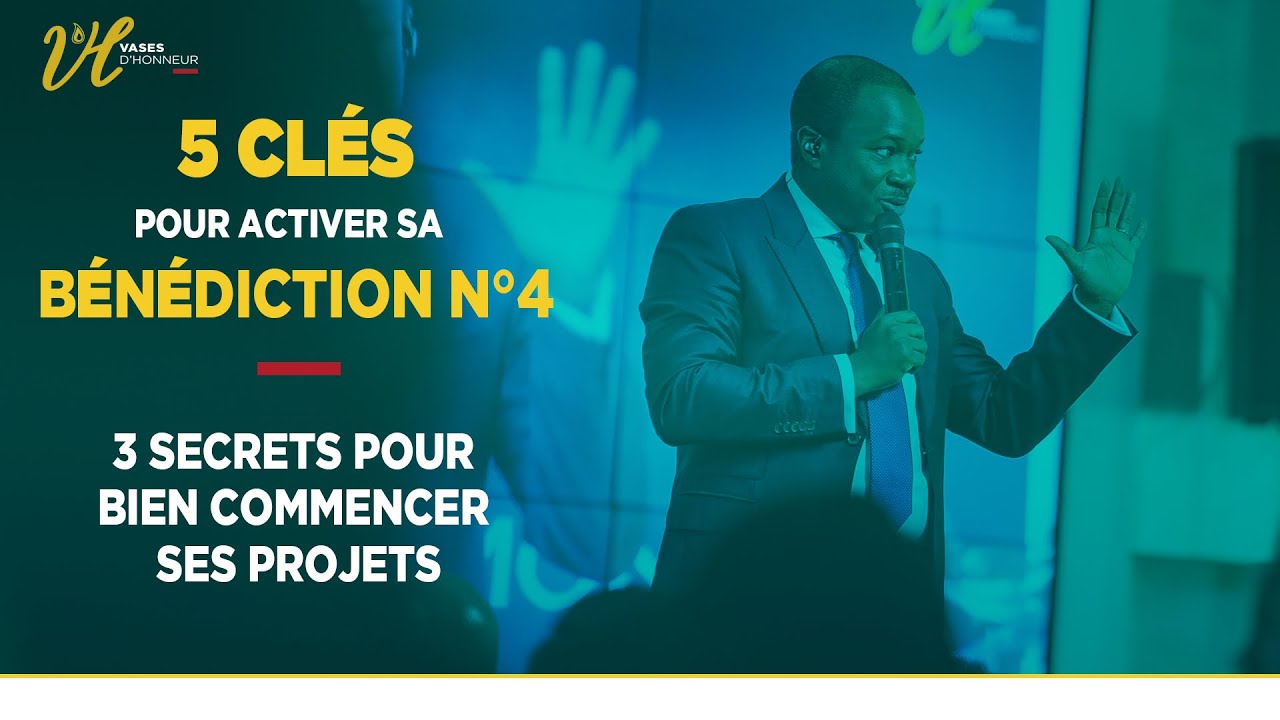 3 secrets pour bien commencer ses projetsl 5 Clés pour Activer sa Bénédiction 4| Pst Mohammed Sanogo