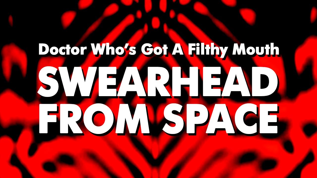 DOCTOR WHO'S GOT A FILTHY MOUTH... SWEARHEAD FROM SPACE | Doctor Who | Parody | No Swearing