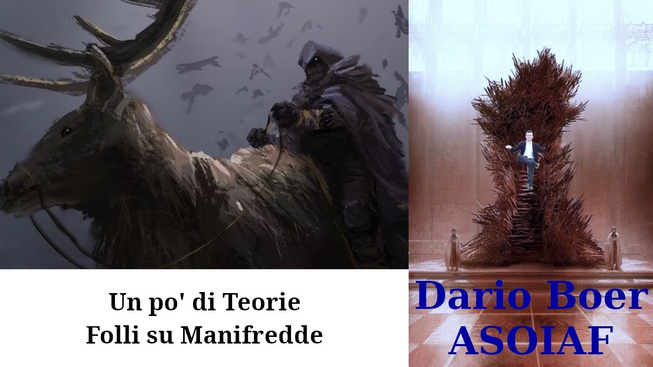 ASOIAF Qualche Teoria Pazza su Manifredde