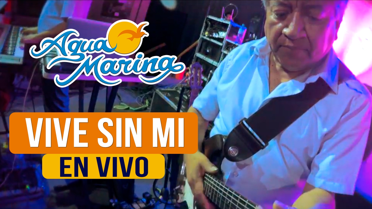 Agua Marina - Vive sin Mi (En Vivo)