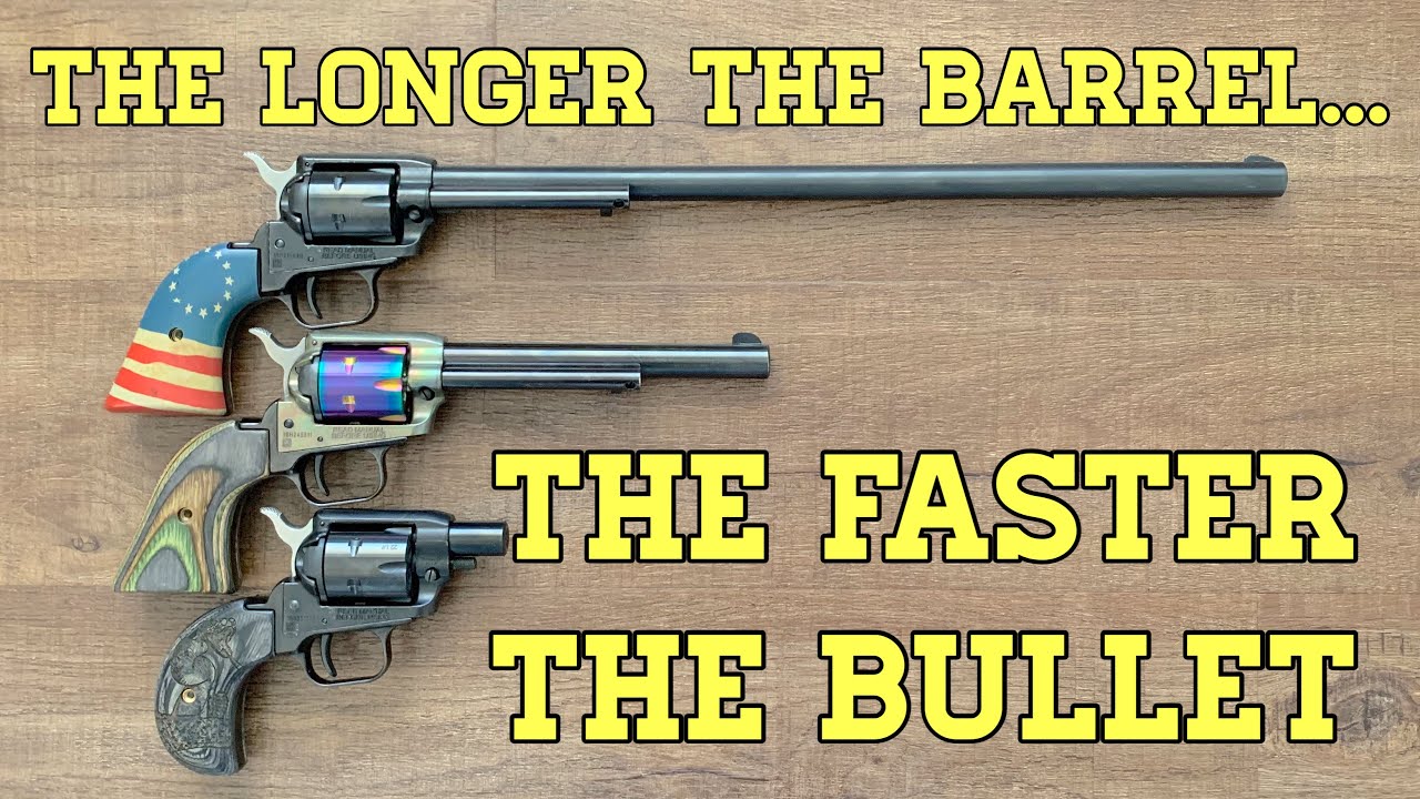 The Longer The Barrel, The Faster The Bullet