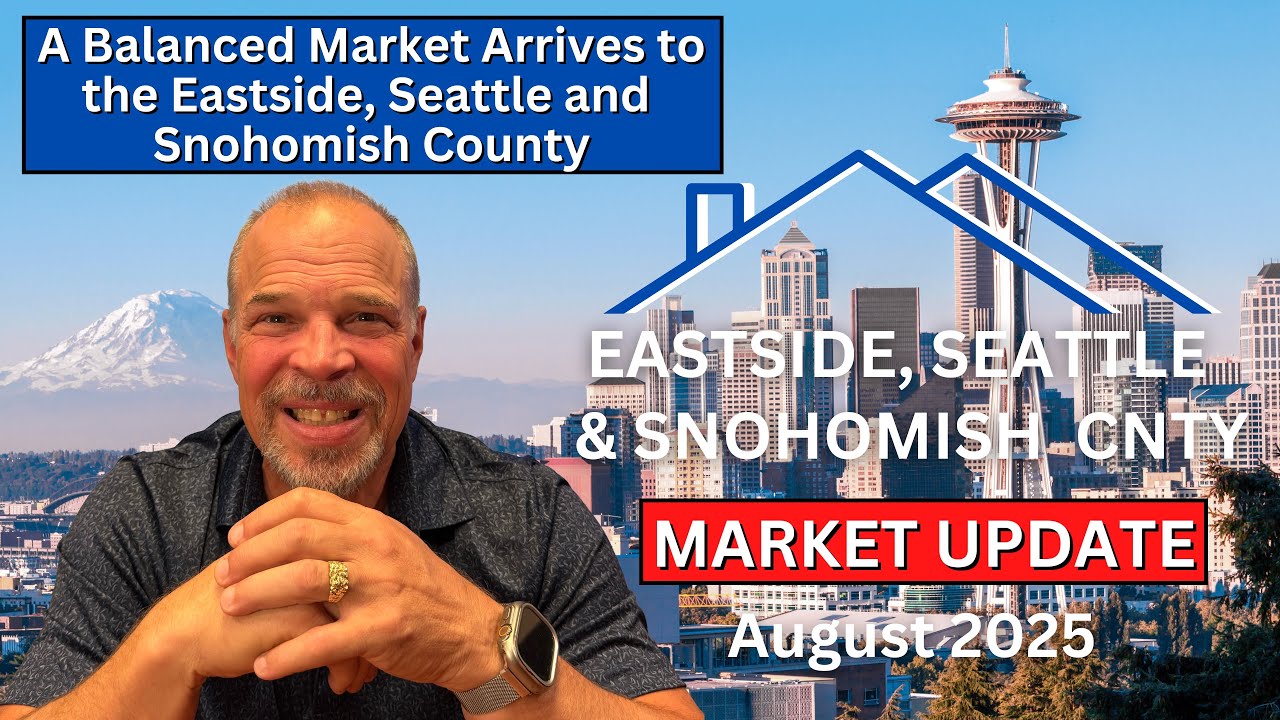 Balanced Real Estate Market Arrives to the Eastside, Seattle and Snohomish County | August 2025
