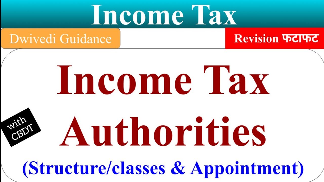 Income Tax Authorities, Appointment of Income Tax Authorities, CBDT, Taxation Laws, BBA, MBA, B.Com