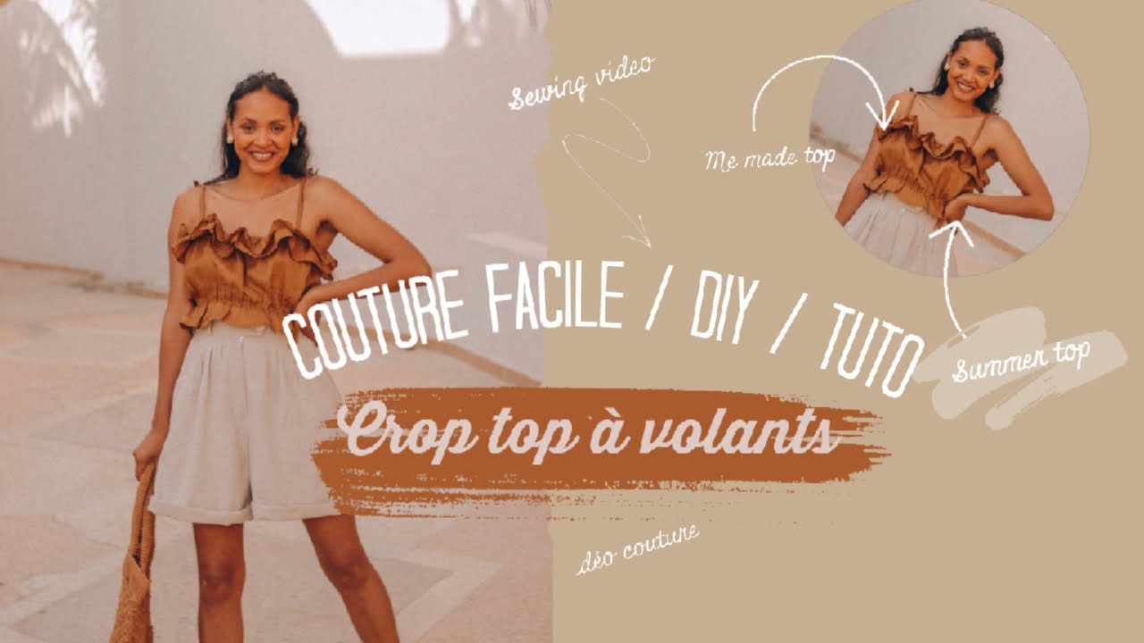 COUTURE FACILE SANS PATRON : CROP TOP A VOLANTS