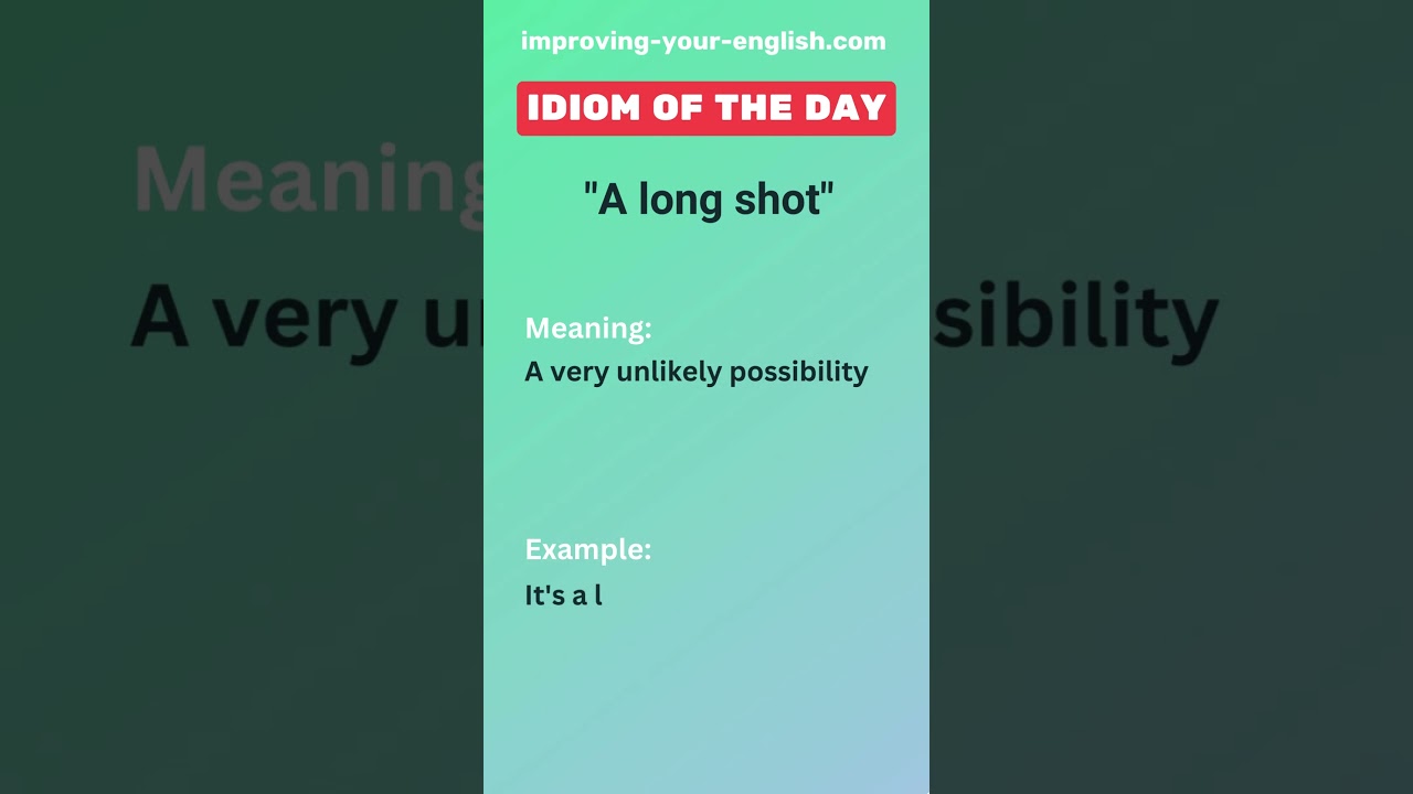 A long shot - Idiom of the Day