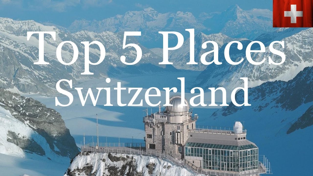 5 лучших мест для посещения в Швейцарии | Путеводитель по Швейцарии