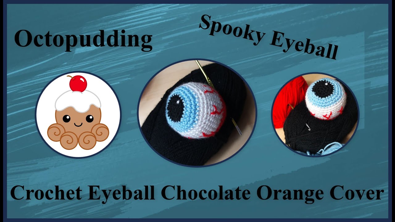 #Crochet #spooky #eyeball #chocolateorange   cover #tutorial Uk terms