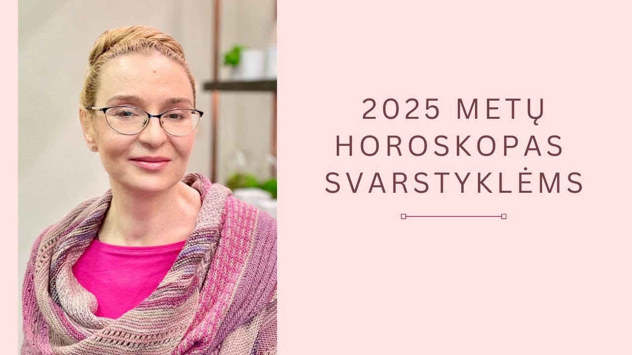 2025 METŲ HOROSKOPAS SVARSTYKLĖMS