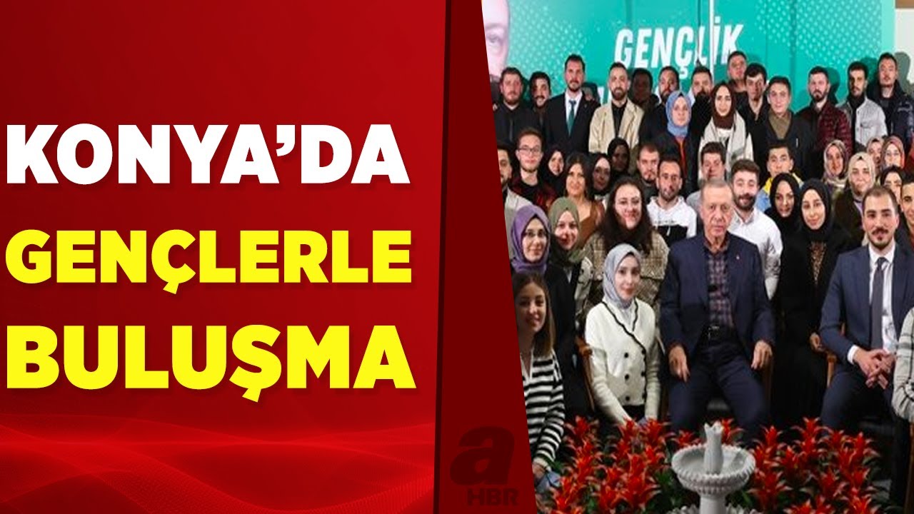 Başkan Erdoğan Konya'da gençlerle bir araya geldi | A Haber