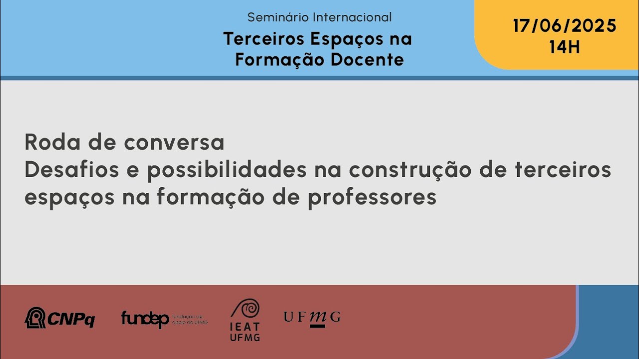 Seminário Internacional Terceiros espaços na formação docente - Roda de conversa