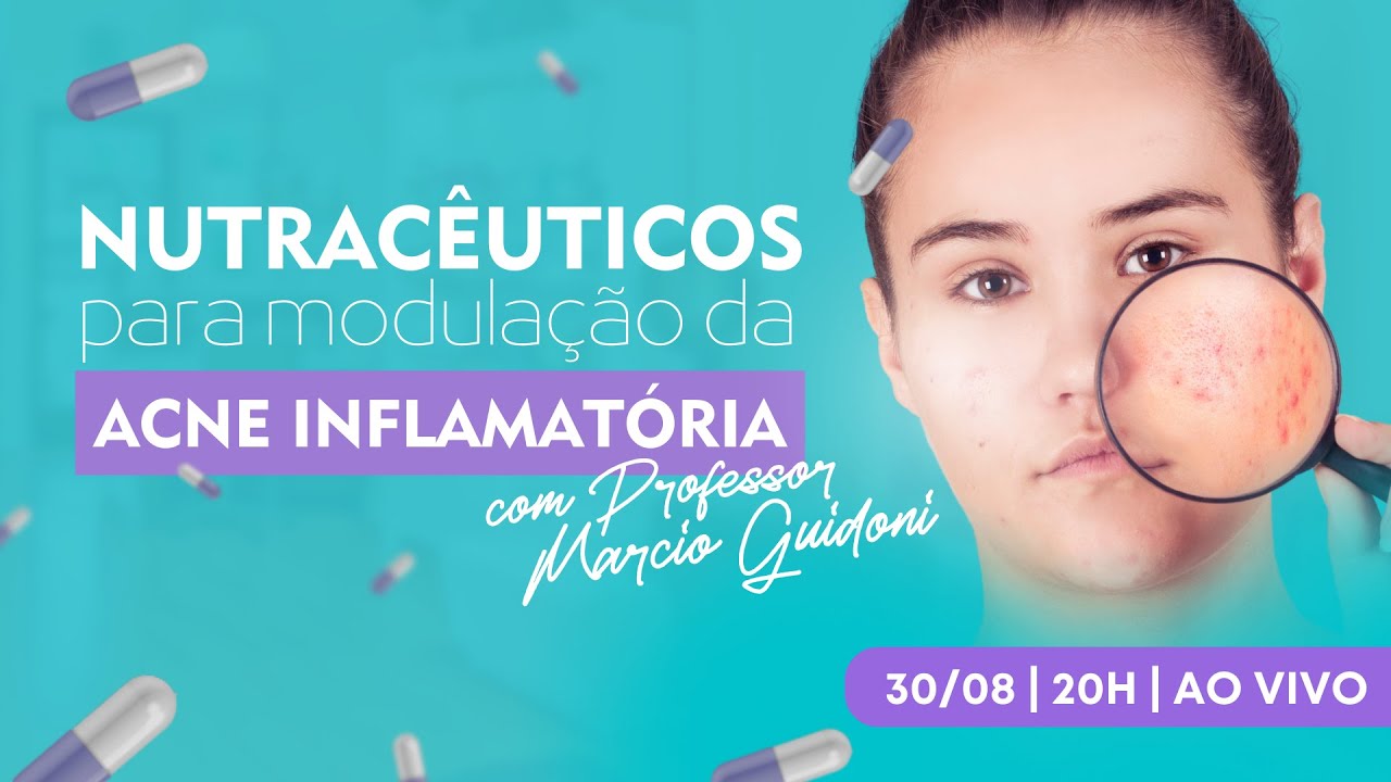 Live 01 - Nutracêuticos para modulação da Acne Inflamatória