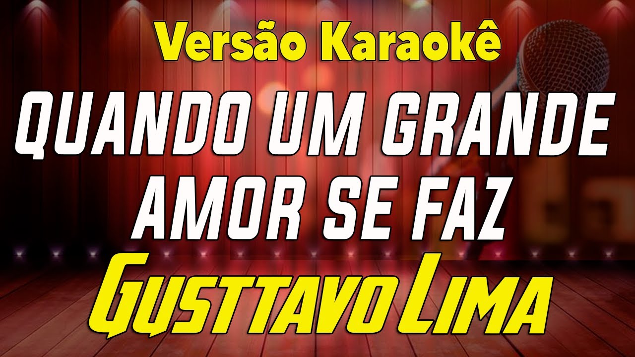 Gusttavo Lima - Quando um Grande Amor se Faz - Karaokê