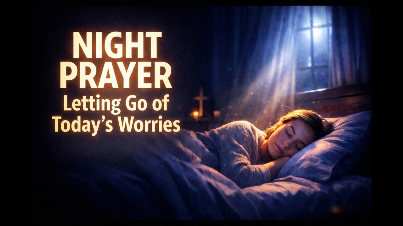 Letting Go of Today’s Worries - NIGHT PRAYER