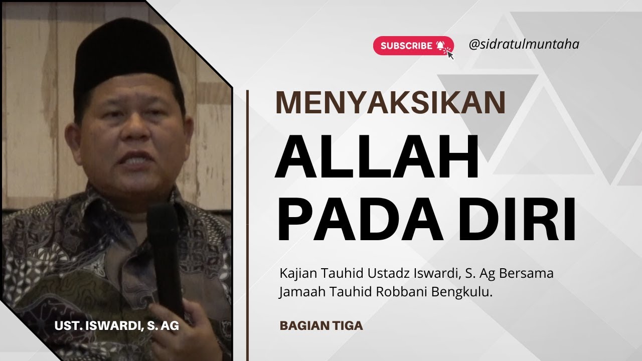 MENYAKSIKAN ALLAH PADA DIRI - KAJIAN TAUHID | USTADZ ISWARDI, S. AG (BAGIAN TIGA)