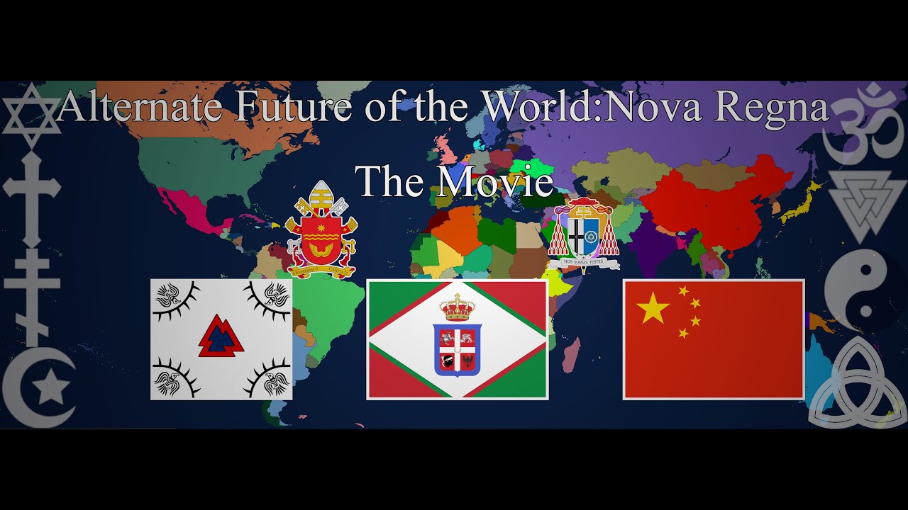 Alternate Future of the World:Nova Regna-The Movie