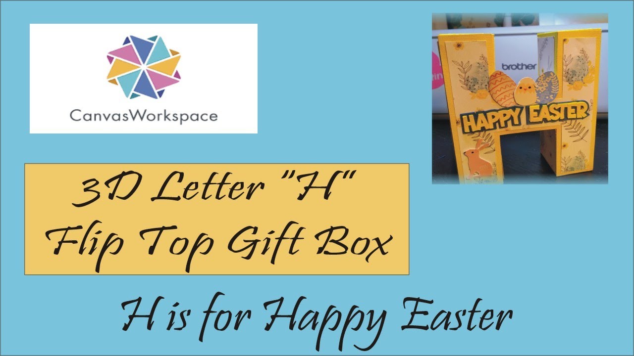 ScanNCut & Canvas Workspace:  3D Letter H Flip Lid Gift Box