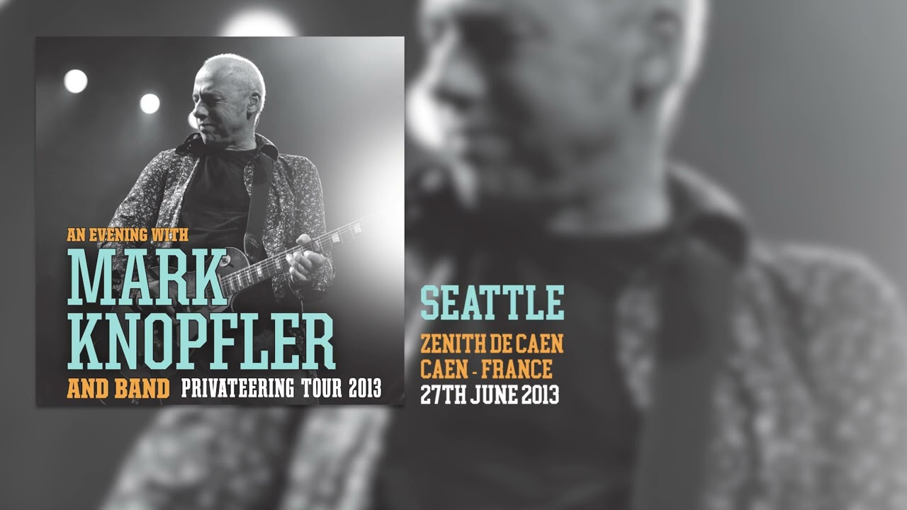 Mark Knopfler - Seattle (Live, Privateering Tour 2013)