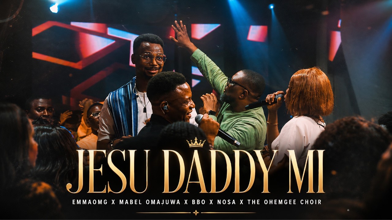 Jesu Daddy Mi - EmmaOMG | Mabel Omajuwa | BBO | Nosa | The OhEmGee Choir