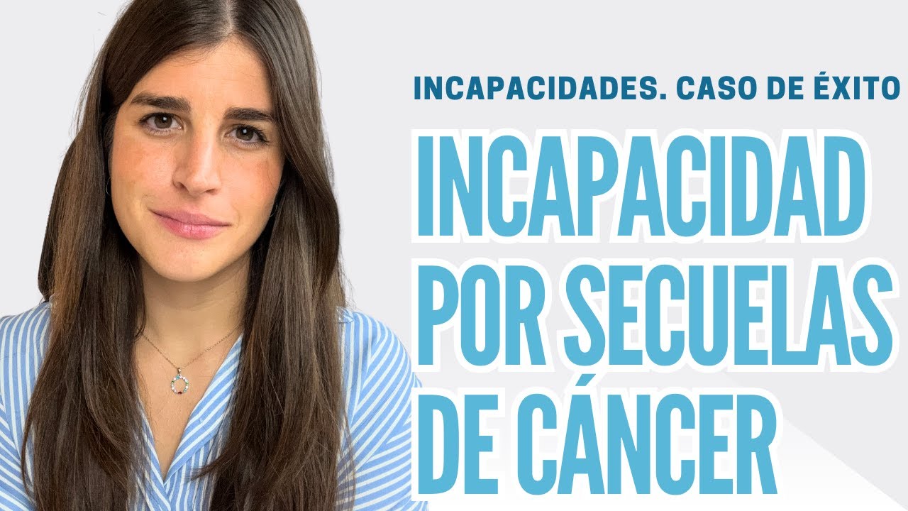 Incapacidad Absoluta por Secuelas de Cáncer - Juicio ganado por Abogada