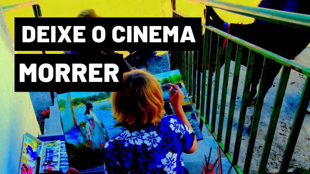 Deixe O Cinema Morrer