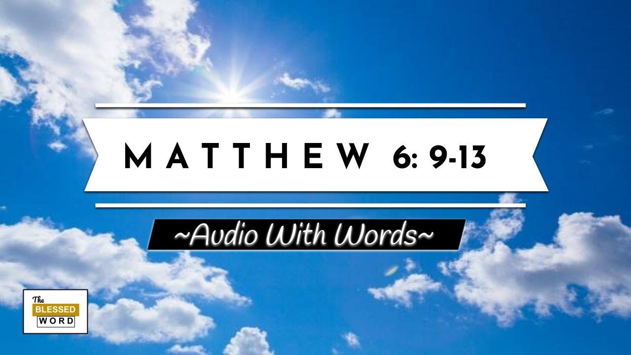 Matthew 6 - The Lord’s Prayer (“Our Father”) | NKJV | Audio & Words
