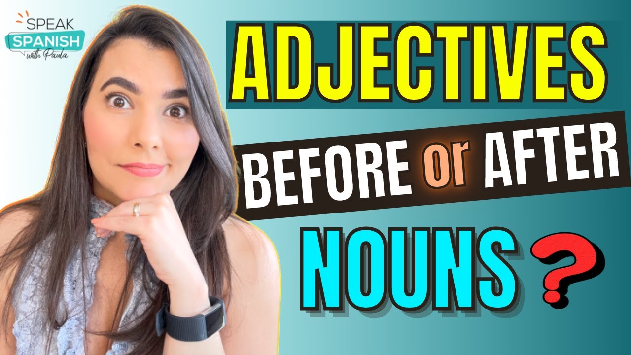 SPANISH ADJECTIVES: BEFORE or AFTER NOUNS?? (English audio)