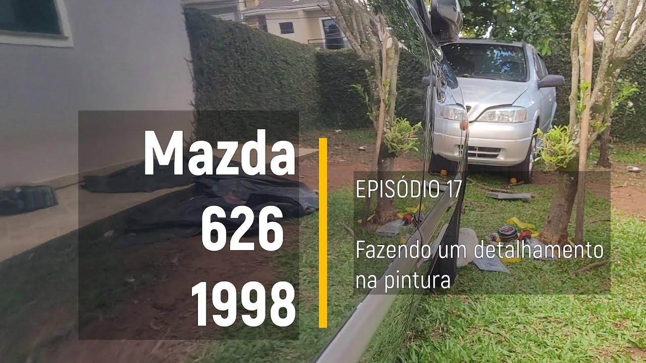 MAZDA 626 1998 - Bora polir o Sushi!! - Episódio 17