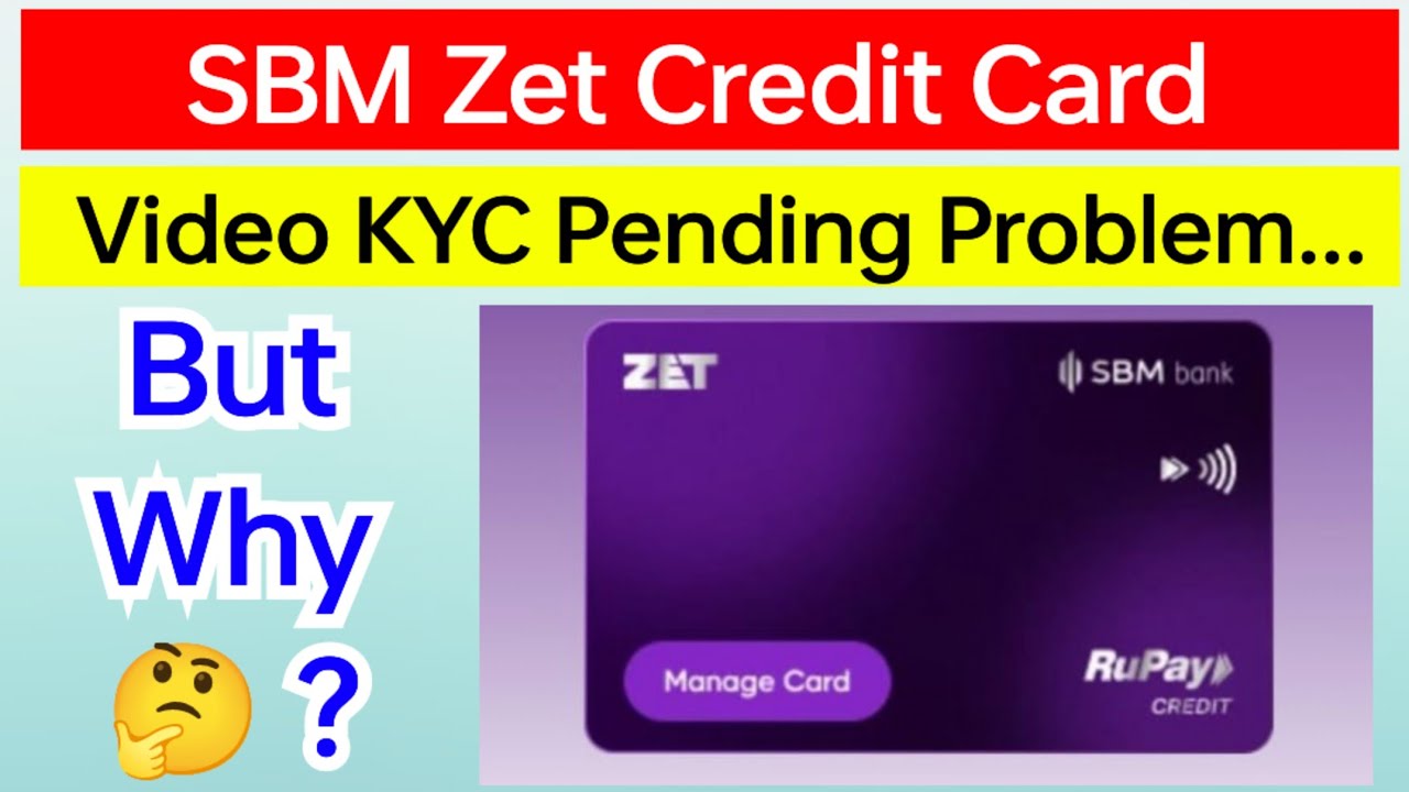 SBM Zet Credit Card Video KYC Pending Problem... But Why 🤔 ?