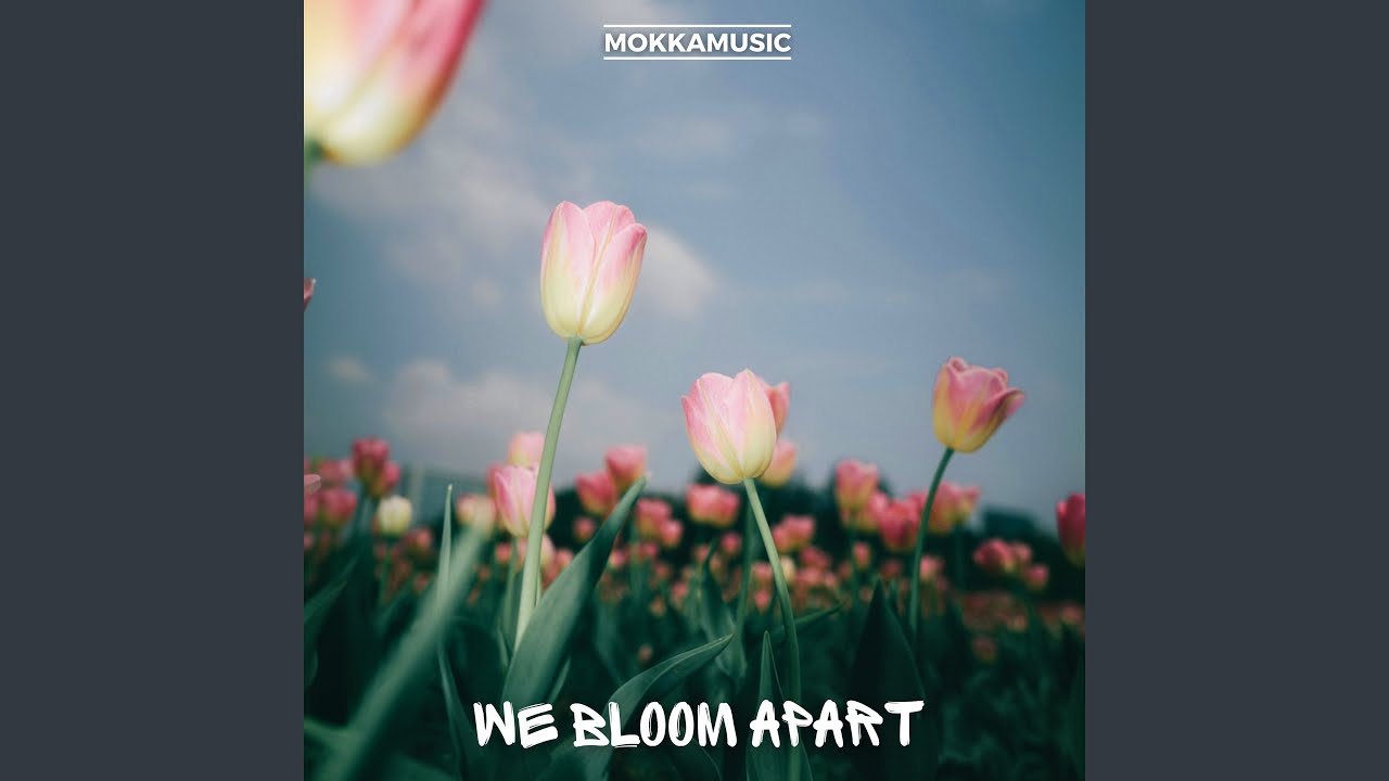 We Bloom Apart