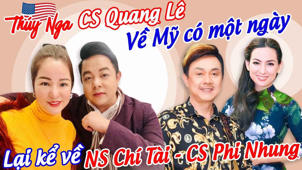 CS Quang Lê về Mỹ có 1 ngày lại kể về NS Chí Tài- CS Phi Nhung.