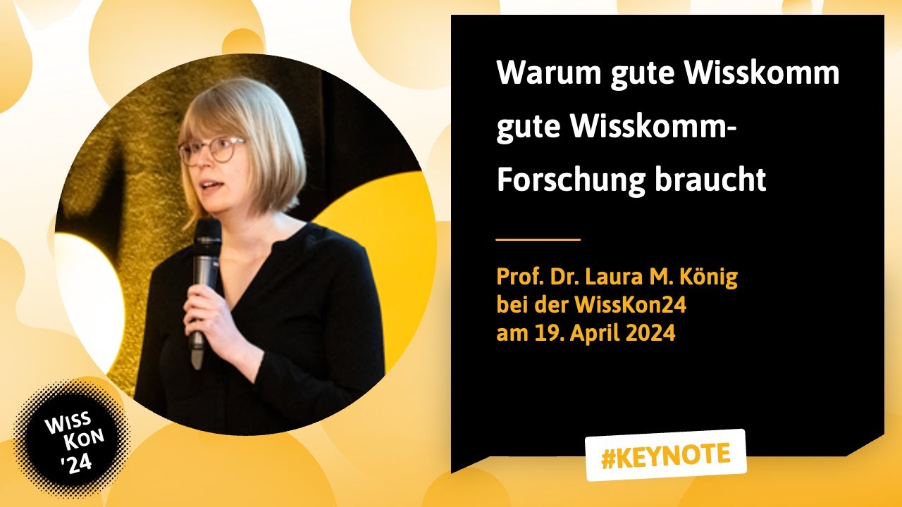 WissKon24: Prof. Dr. Laura M. König – Warum gute Wisskomm gute Wisskomm-Forschung braucht