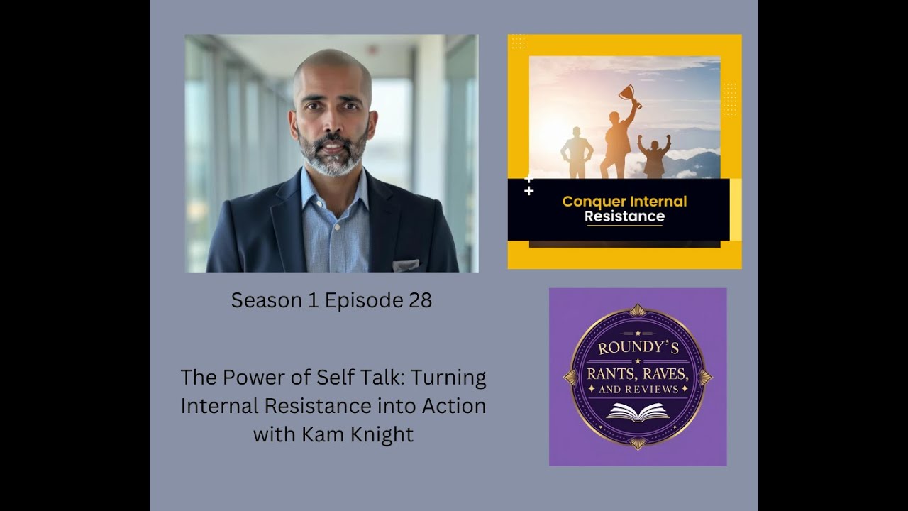 The Power of Self Talk: Turning Internal resistance into action with Kam Knight
