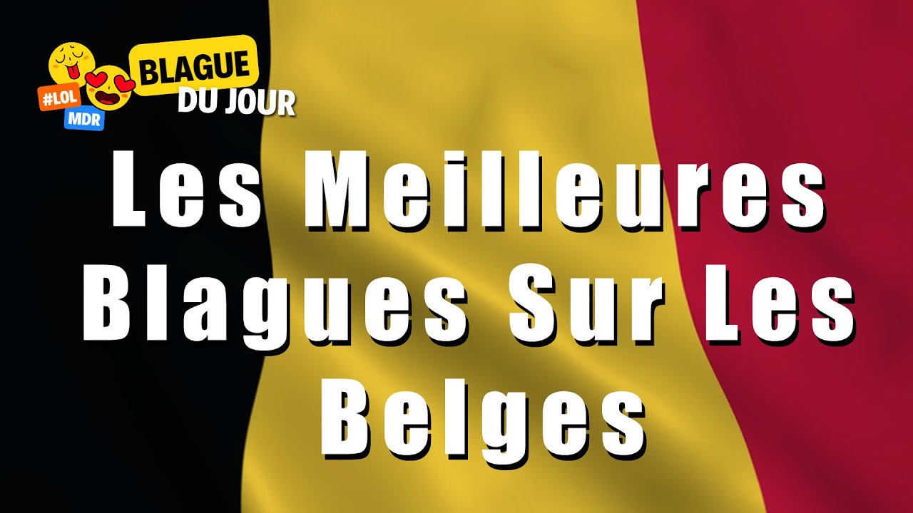 Les Meilleures Blagues Sur Les Belges 🇧🇪