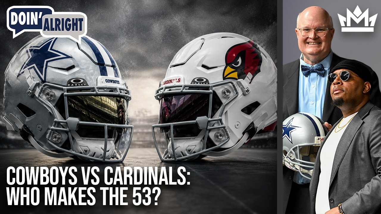 Cowboys vs. Cardinals: The Roster Battles That Could Decide the Final 53 | Doin&rsquo; Alright