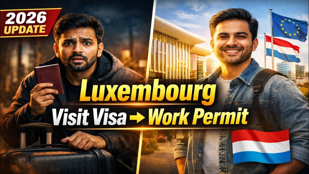 Luxembourg Work Visa 2026 | Visit Visa to Work Permit Full Process