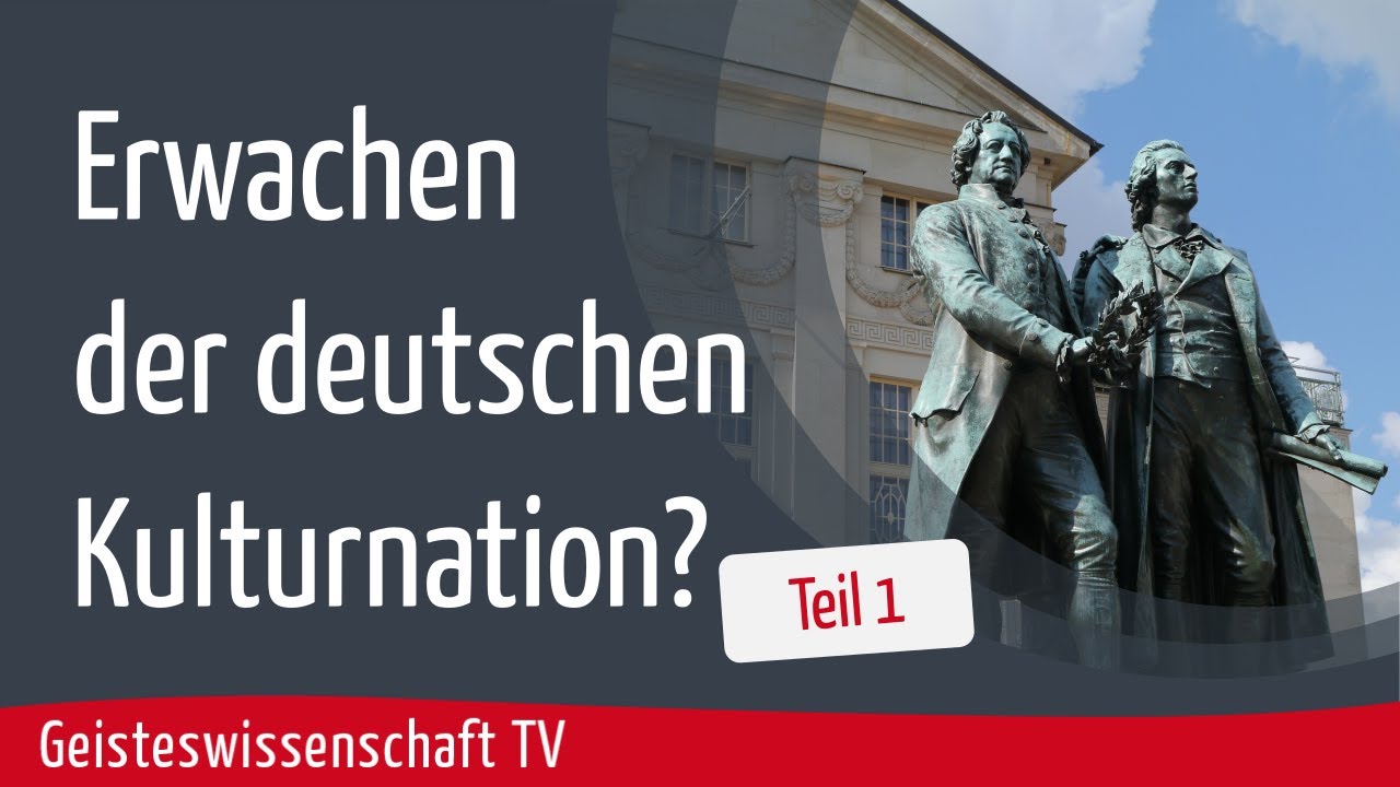 Teil1-Erwachen der deutschen Kulturnation? - Geisteswissenschaft TV