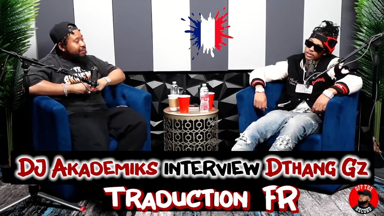 [FR] Interview Dthang par DJ Akademiks - Il nous raconte son séjour en prison #TraductionEnFrançais