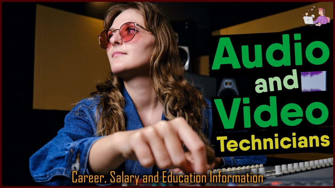 Audio and Video Technician | Career, Salary, Education | Career Profiles