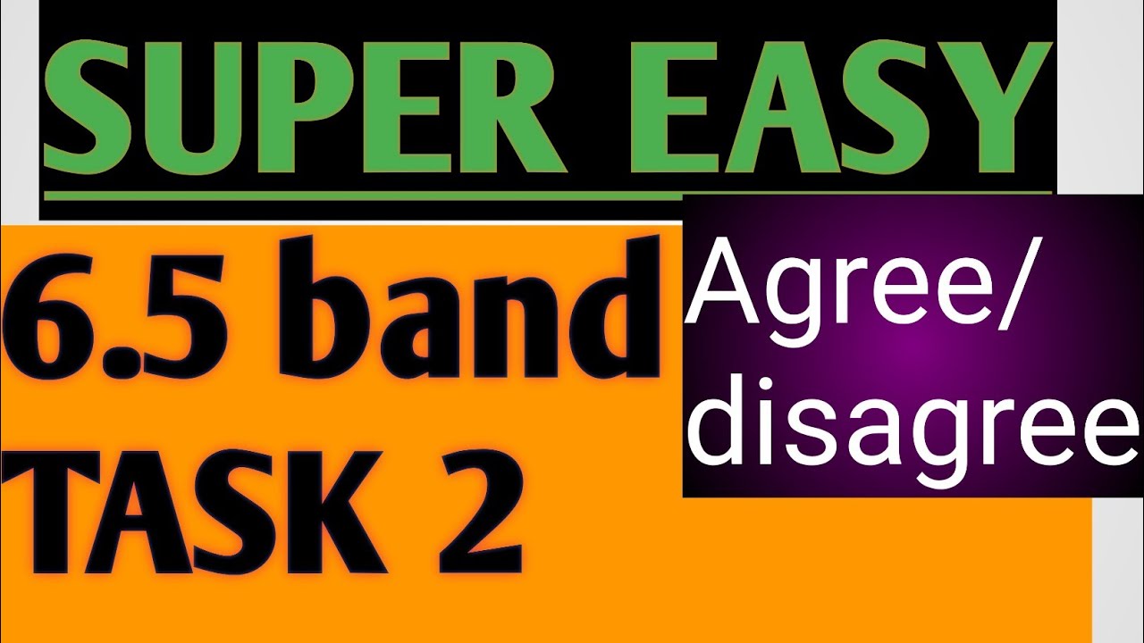 IELTS WRITING TASK 2 | 6.5 BAND Scores in task2 AGREE/DISAGREE -SUPER EASY 6.5 in essay @ielts-9