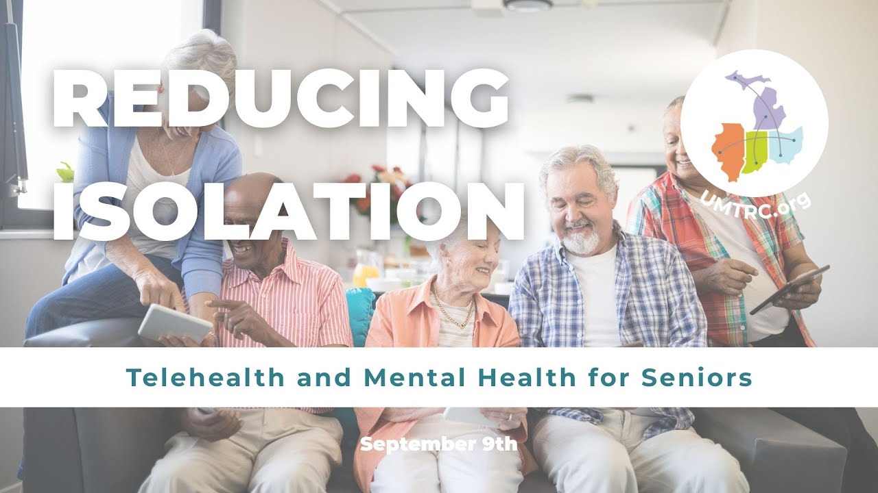 Reducing Isolation: Telehealth and Mental Health for Seniors