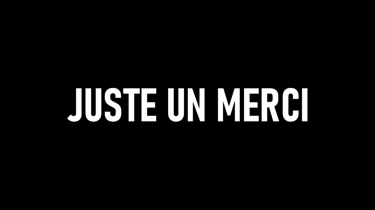 JUSTE UN MERCI !