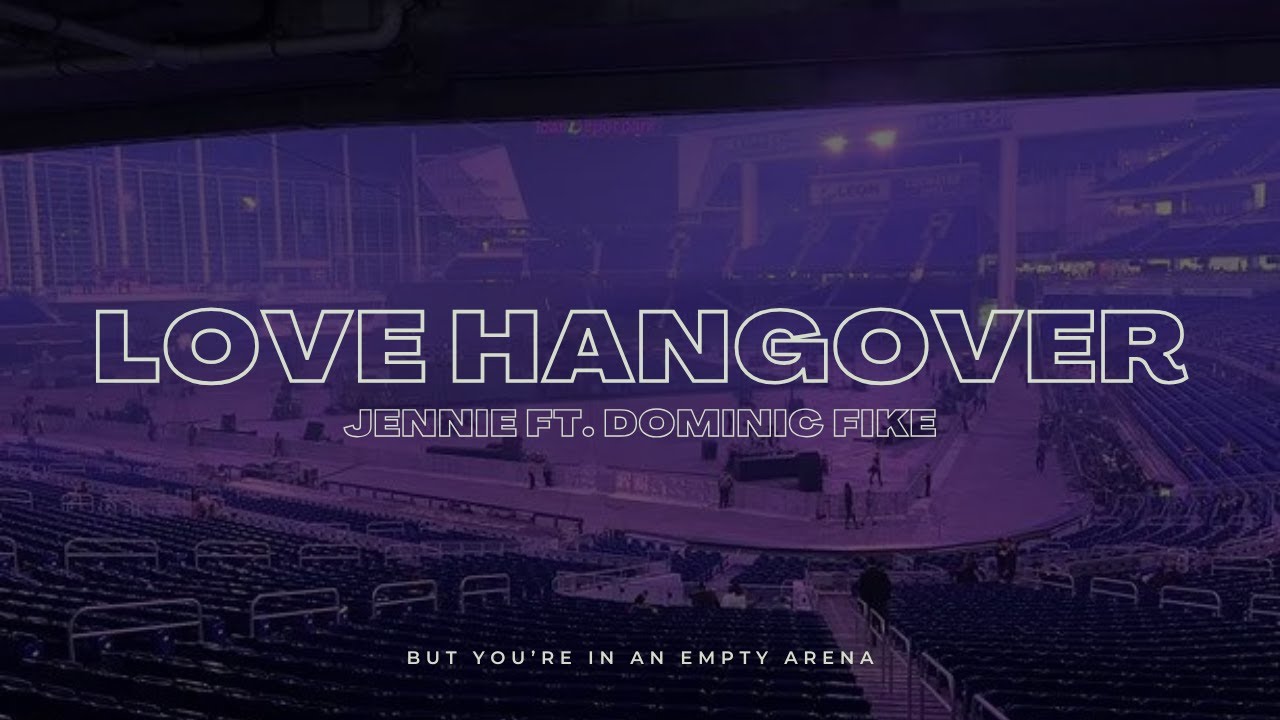 JENNIE - Love Hangover FT. Dominic Fike | 🎧 But you're in an empty arena
