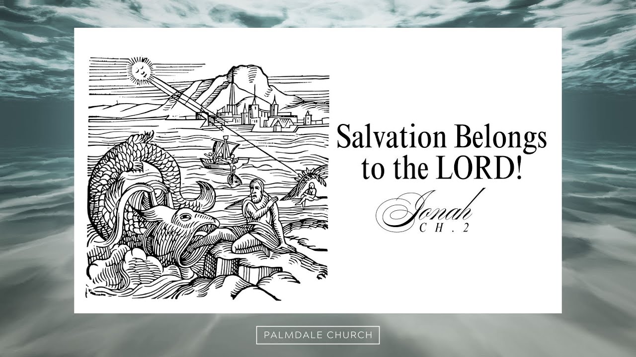 Salvation Belongs to the Lord (Jonah 2)