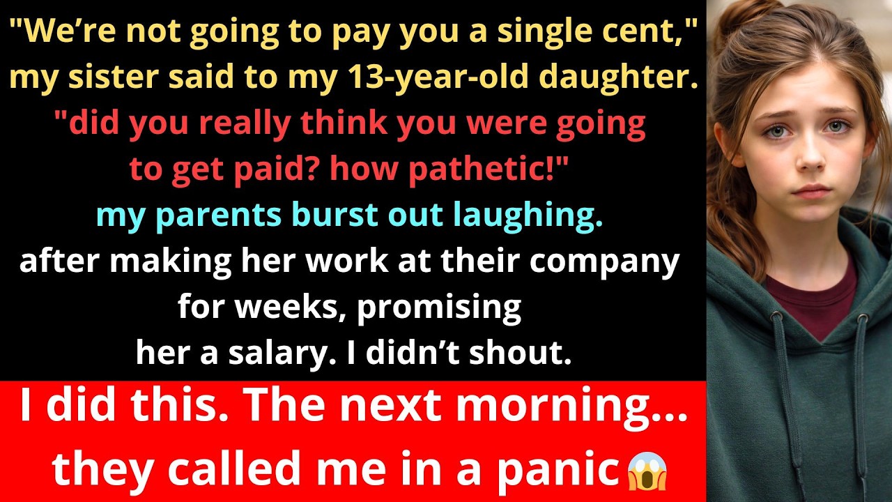 “We’re not going to pay you a single cent,” my sister said after my 13-year-old daughter worked...