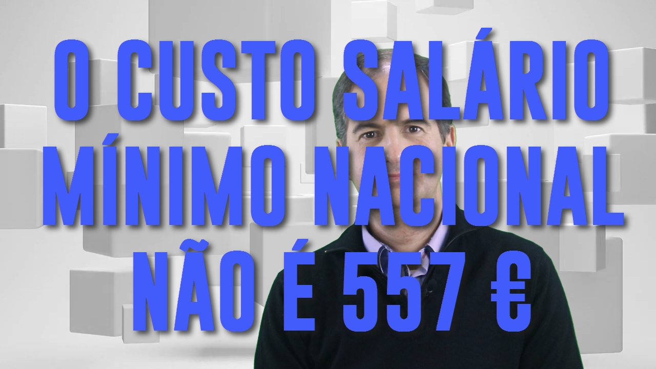 O custo do Salário Mínimo Nacional não é 557 euros!!!