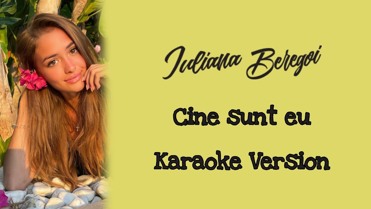 Iuliana Beregoi - Cine Sunt Eu (Karaoke Version)